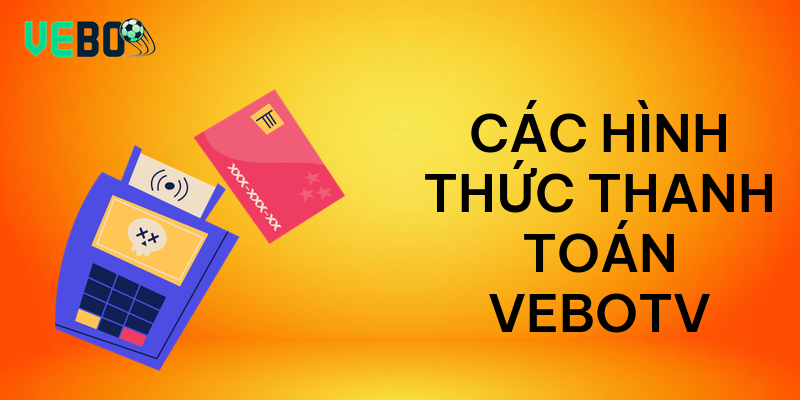 Các hình thức thanh toán vebotv
