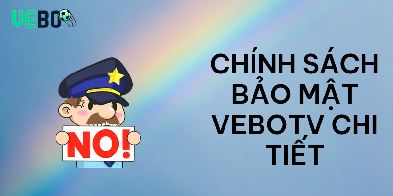 Chính sách bảo mật vebotv chi tiết