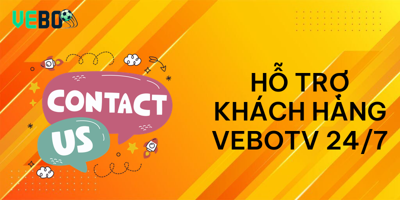 Hỗ trợ khách hàng vebotv 24 7